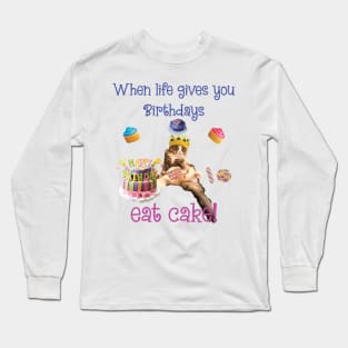 When Life gives you Birthdays Eat CAKE! maine coon celebrate pawty Long Sleeve T-Shirt